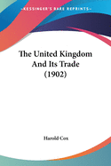 The United Kingdom And Its Trade (1902)