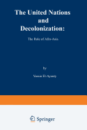 The United Nations and Decolonization: The Role of Afro -- Asia