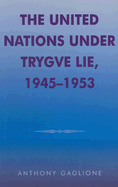 The United Nations Under Trygve Lie, 1945-1953