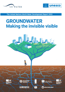 The United Nations World Water Development Report 2022: Groundwater: Making the Invisible Visible