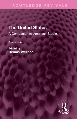 The United States: A Companion to American Studies - Welland, Dennis (Editor)