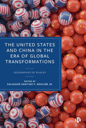 The United States and China in the Era of Global Transformations: Geographies of Rivalry