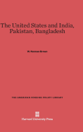 The United States and India, Pakistan, Bangladesh: Third Edition - Brown, W Norman