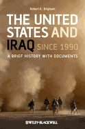 The United States and Iraq Since 1990: A Brief History with Documents