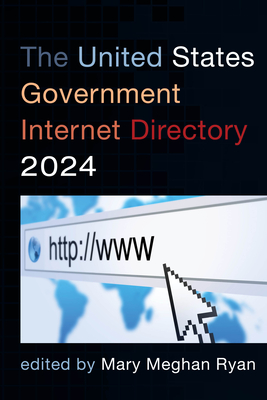 The United States Government Internet Directory 2024 - Ryan, Mary Meghan (Editor)