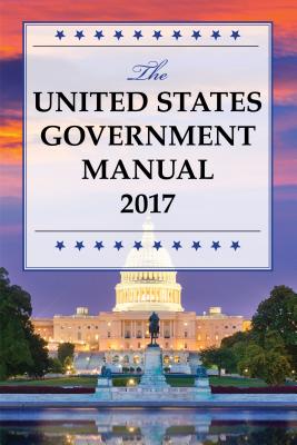 The United States Government Manual 2017 - National Archives and Records Administration