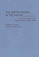 The United States in the Pacific: Private Interests and Public Policies, 1784-1899
