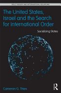The United States, Israel and the Search for International Order: Socializing States