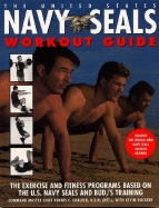 The United States Navy Seals Workout Guide: The Exercise and Fitness Programs Based on the U.S. Navy Seals and Bud/S Training - Chalker, Dennis C