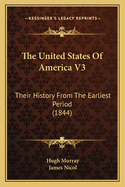 The United States of America V3: Their History from the Earliest Period (1844)