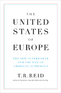 The United States of Europe: The New Superpower and the End of American Supremacy