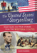 The United States of Storytelling: Folktales and True Stories from the Western States