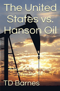 The United States vs. Hanson Oil