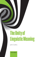 The Unity of Linguistic Meaning