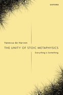 The Unity of Stoic Metaphysics: Everything is Something