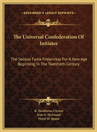 The Universal Confederation of Initiates: The Second Fama Fraternitas for a New Age Beginning in the Twentieth Century