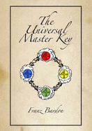 The Universal Master Key - Bardon, Franz
