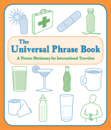 The Universal Phrase Book: A Picture Dictionary for International Travelers