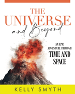 The Universe and Beyond: An Epic Adventure Through Time and Space