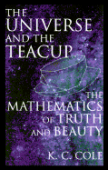 The Universe And The Teacup: The Mathematics of Truth and Beauty
