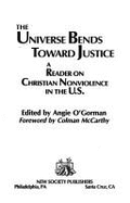 The Universe Bends Towards Justice - O'Gorman, Angie (Editor), and O, Gorman Angie, and McCarthy, Colman (Foreword by)