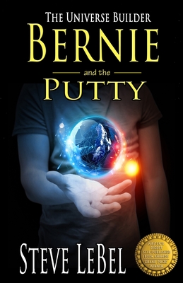 The Universe Builders: Bernie and the Putty: (humorous fantasy and science fiction for young adults) - Lebel, Steve