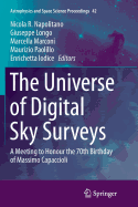 The Universe of Digital Sky Surveys: A Meeting to Honour the 70th Birthday of Massimo Capaccioli