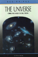 The Universe: Origins and Evolution