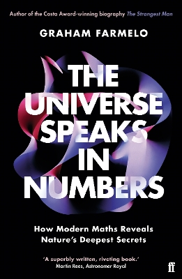 The Universe Speaks in Numbers: How Modern Maths Reveals Nature's Deepest Secrets - Farmelo, Graham