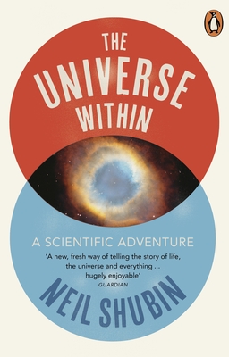 The Universe Within: A Scientific Adventure - Shubin, Neil