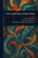 The Universe Wreckers