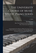 The University Course of Music Study, Piano Series; a Standardized Text-work on Music for Conservatories, Colleges, Private Teachers and Schools; a Scientific Basis for the Granting of School Credit for Music Study ..; v.1 bk.8