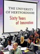 The University of Hertfordshire: Sixty Years of Innovation