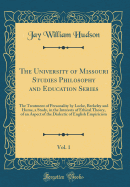 The University of Missouri Studies Philosophy and Education Series, Vol. 1: The Treatment of Personality by Locke, Berkeley and Hume, a Study, in the Interests of Ethical Theory, of an Aspect of the Dialectic of English Empiricism (Classic Reprint)