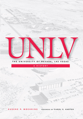 The University of Nevada, Las Vegas: A History - Moehring, Eugene P