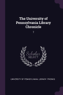 The University of Pennsylvania Library Chronicle: 7