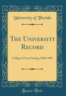 The University Record: College of Law Catalog, 1984-1985 (Classic Reprint)