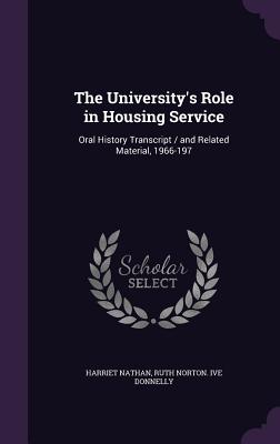 The University's Role in Housing Service: Oral History Transcript / and Related Material, 1966-197 - Nathan, Harriet, and Donnelly, Ruth Norton Ive