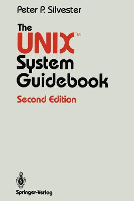 The UNIX System Guidebook - Silvester, Peter P