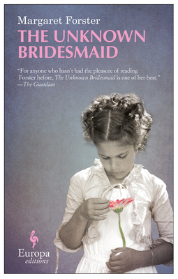 The Unknown Bridesmaid - Forster, Margaret, Professor