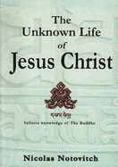 The Unknown Life of Jesus Christ - Notovitch, Nicolas