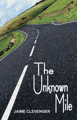 The Unknown Mile - Clevenger, Jaime