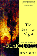 The Unknown Night: The Genius and Madness of R.A. Blakelock, an American Painter - Vincent, Glyn