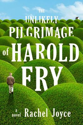 The Unlikely Pilgrimage of Harold Fry - Joyce, Rachel