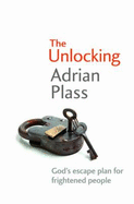 The Unlocking: God's Escape Plan for Frightened People