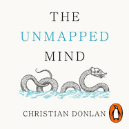 The Unmapped Mind: A Memoir of Neurology, Multiple Sclerosis and Learning How to Live