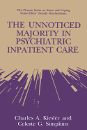 The Unnoticed Majority in Psychiatric Inpatient Care - Kiesler, Charles A., and Simpkins, Celeste G.