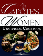 The unofficial Capote's (Feud: Capote's VS the Swans) Cookbook: Gossip & Gourmet: A Taste of Scandal from Capote's Table