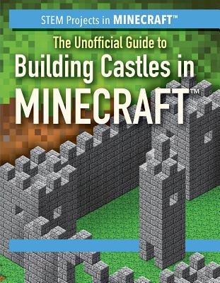 The Unofficial Guide to Building Castles in Minecraft(r) - Keppeler, Jill