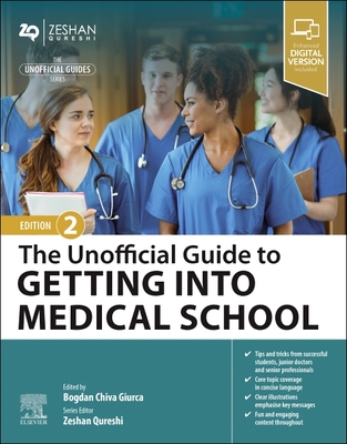 The Unofficial Guide to Getting Into Medical School - Giurca, Bogdan Chiva (Editor), and Qureshi, Zeshan, BM, MSc (Series edited by)